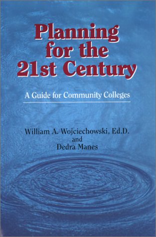 Beispielbild fr Planning for the 21st Century: A Guide for Community Colleges zum Verkauf von Idaho Youth Ranch Books