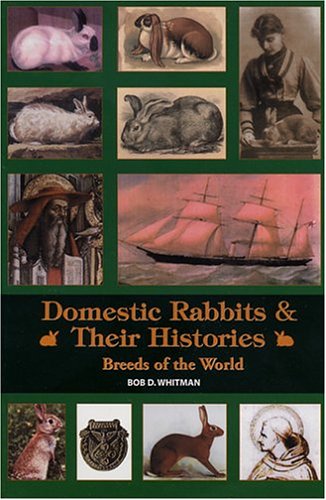 Stock image for Domestic Rabbits & Their Histories: Breeds of the World for sale by GF Books, Inc.