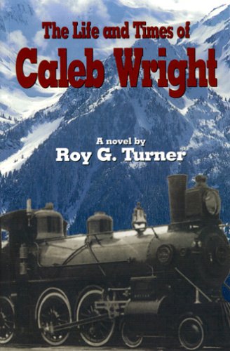 Imagen de archivo de The Life and Times of Caleb Wright a la venta por Ergodebooks