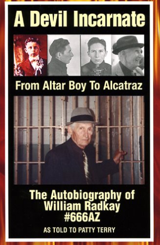 Stock image for A Devil Incarnate: From Altar Boy to Alcatraz--The Autobiography of William Radkay #666AZ for sale by Front Cover Books