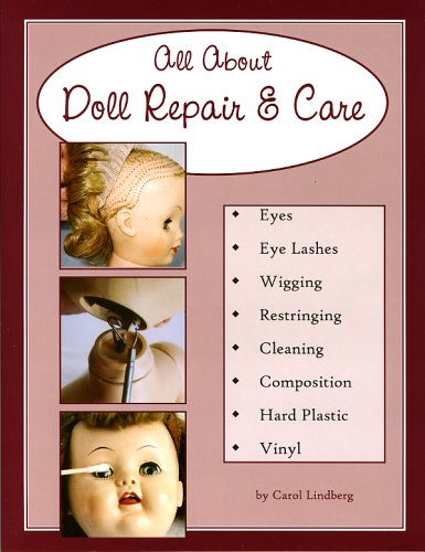 Stock image for All About Doll Repair & Care: A Guide to Restoring Well-Loved Dolls for sale by SecondSale