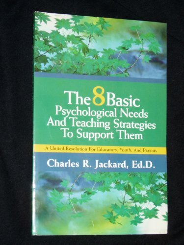 Beispielbild fr The 8 Basic Psychological Needs And Teaching Strategies To Support Them; A United Resolution For Educators, Youth, And Parents zum Verkauf von Bookmans