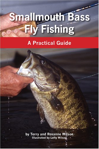 Smallmouth Bass Fly Fishing: A Practical Guide - Terry And Roxanne Wilson:  9781585974313 - AbeBooks