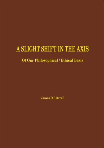 A Slight Shift in the Axis: Of Our Philosophical / Ethical Basis