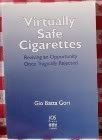 Beispielbild fr Virtually Safe Cigarettes : Reviving an Opportunity Once Tragically Rejected zum Verkauf von Better World Books