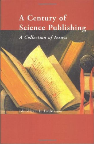 Beispielbild fr A Century of Science Publishing: A Collection of Essays zum Verkauf von Books From California