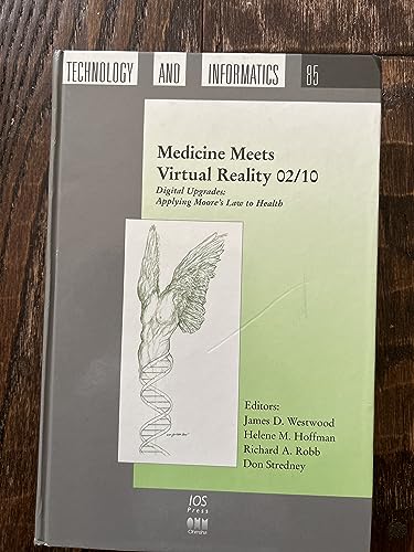 Stock image for Medicine Meets Virtual Reality 02/10: Digital Upgrades: Applying Moore's Law to Health (Studies in Health Technology and Informatics, 85) for sale by Friends of KPL