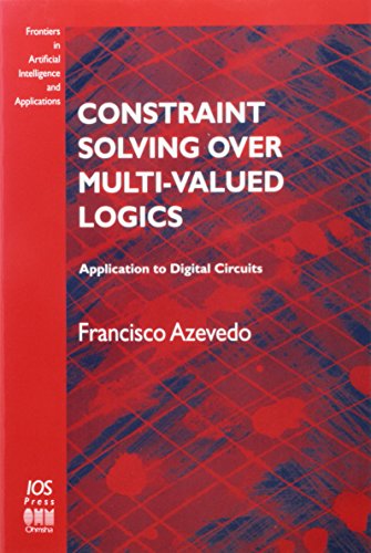 Stock image for Constraint Solving over Multi-Valued Logics: Application to Digital Circuits (Frontiers in Artificial Intelligence and Applications, Band 91) for sale by medimops