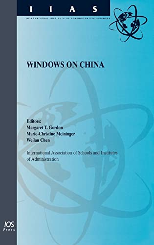 Windows on China (International Institute of Administrative Sciences Monographs, Vol. 23) (International Institute of Administrative Sciences Monographs Vol 23) (9781586033972) by Margaret T. Gordon; Marie-Christine Meininger; Weilan Chen