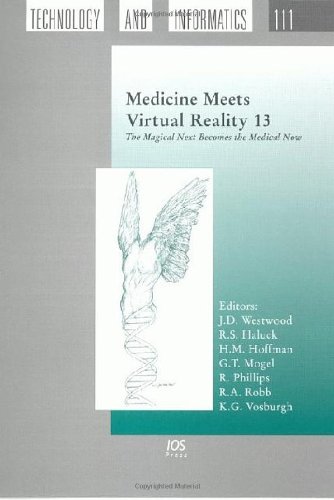 Beispielbild fr Medicine Meets Virtual Reality 13: The Magical Next Becomes the Medical Now (Studies in Health Technology and Informatics) zum Verkauf von BooksRun