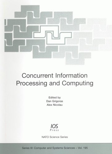 Concurrent Information Processing and Computing (NATO Science) (9781586035020) by Grigoras, Dan; NATO Advanced Research Workshop On Concurrent Information Processing And Computing (2003 : Sinaia, Romania)