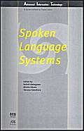 Spoken Language Systems (Advanced Information Technology) (9781586035150) by S. Nakagawa; M. Okada; T. Kawahara