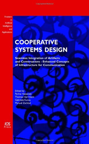 Imagen de archivo de Cooperative Systems Design: Seamless Integration of Artifacts and Conversations - Enhanced Concepts of Infrastructure for Communication: v. 137 (Frontiers in Artificial Intelligence and Applications) a la venta por WorldofBooks