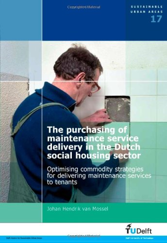 Imagen de archivo de The Purchasing of Maintenance Service Delivery in the Dutch Social Housing Sector. Optimising Commodity Strategies for Delivering Maintenance Services to Tenants. Sustainable Urban Areas #17 a la venta por Zubal-Books, Since 1961