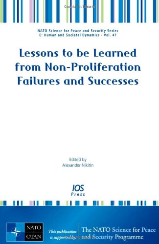 Lessons to be Learned from Non-Proliferation Failures and Successes - Volume 48 NATO Science for Peace and Security Series E: Human and Societal ... Sub-Series E Human and Societal Dynamics) (9781586039325) by A. Nikitin