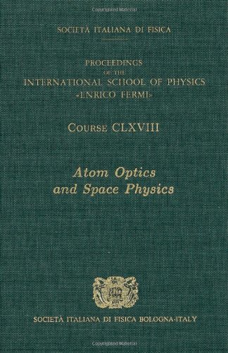 Beispielbild fr Atom Optics and Space Physics: Volume 168 International School of Physics Enrico Fermi (Course) zum Verkauf von Wonder Book