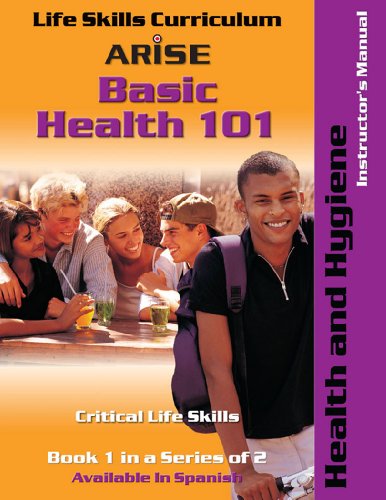 Stock image for Life Skills Curriculum: ARISE Basic Health 101, Book 1: Health & Hygiene (Instructor's Manual) for sale by BookHolders