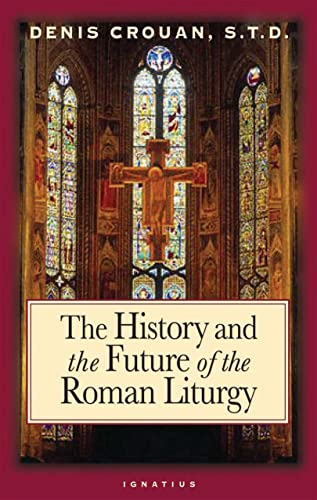 Stock image for The History And The Future Of The Roman Liturgy for sale by Ergodebooks