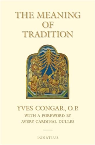 The Meaning of Tradition (9781586170219) by Congar, Yves; Dulles, Avery Cardinal