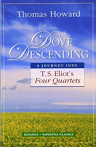 Imagen de archivo de Dove Descending: A Journey Into T.S. Eliot's Four Quartets (Sapienta Classics) a la venta por More Than Words