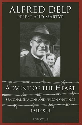 Beispielbild fr Advent of the Heart : Seasonal Sermons and Prison Writings, 1941-1944 zum Verkauf von Better World Books