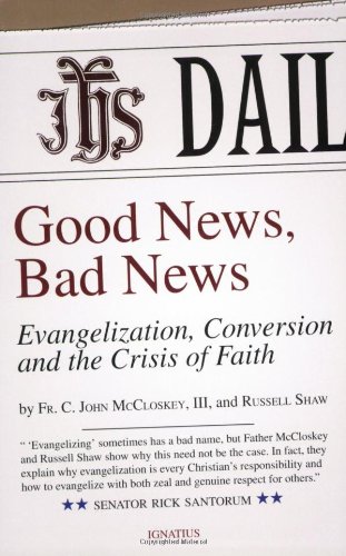 Beispielbild fr Good News, Bad News: Evangelization, Conversion and the Crisis of Faith zum Verkauf von SecondSale