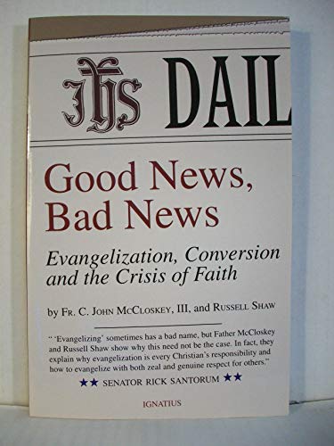 Imagen de archivo de Good News, Bad News : Evangelization, Conversion and the Crisis of Faith a la venta por Better World Books