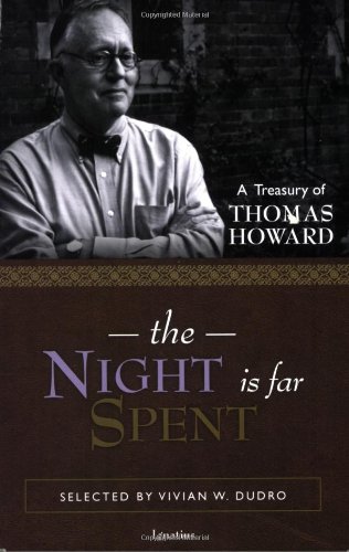 Stock image for The Night Is Far Spent: A Treasury of Thomas Howard for sale by Once Upon A Time Books