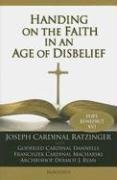 Beispielbild fr Handing on the Faith in an Age of Disbelief zum Verkauf von Better World Books