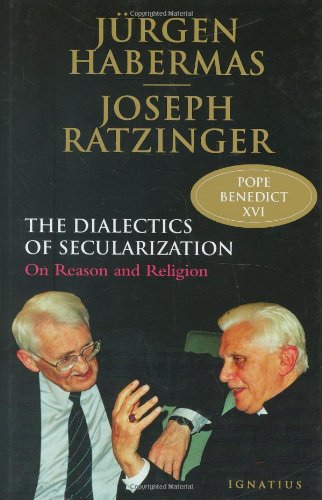 Stock image for The Dialectics of Secularization: On Reason and Religion for sale by Irish Booksellers