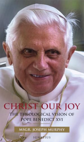 Beispielbild fr Christ Our Joy: The Theological Vision of Pope Benedict XVI zum Verkauf von Wonder Book