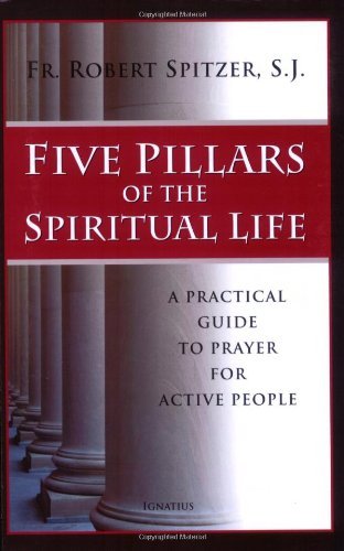 Stock image for Five Pillars of the Spiritual Life: A Practical Guide to Prayer for Active People for sale by SecondSale