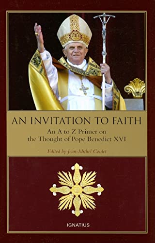 Stock image for An Invitation to Faith: An A to Z Primer on the Thought of Pope Benedict XVI for sale by Bayside Books