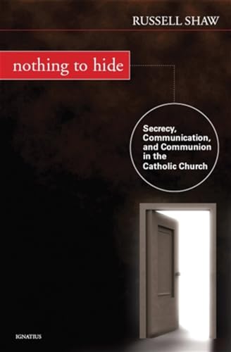 9781586172183: Nothing to Hide: Secrecy, Communication, and Communion in the Catholic Church