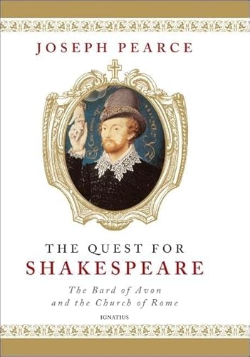 The Quest for Shakespeare: The Bard of Avon and the Church of Rome (9781586172244) by Pearce, Joseph
