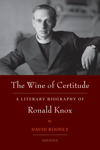 Beispielbild fr The Wine of Certitude: A Literary Biography of Ronald Knox zum Verkauf von Half Price Books Inc.