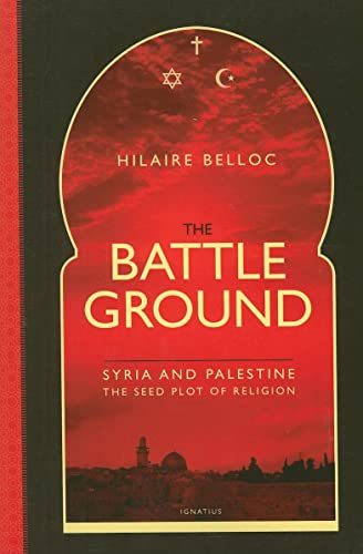 The Battleground: Syria and Palestine, the Seed Plot of Religion (9781586172350) by Belloc, Hilaire