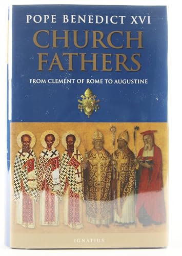 Church Fathers: From Clement of Rome to Augustine (9781586172459) by Benedict XVI, Pope Emeritus