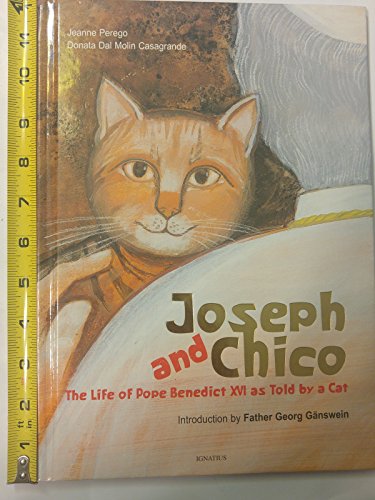 Beispielbild fr Joseph and Chico : The Life of Pope Benedict XVI as Told by a Cat zum Verkauf von Better World Books