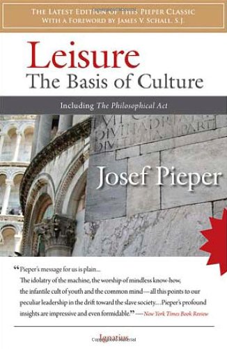 Leisure / The Philosophical Act: The Basis of Culture