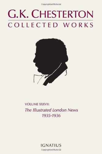 The Collected Works of G.K. Chesterton, Vol 37: The Illustrated London News, 1935-1936 (9781586172763) by Chesterton, G.K.