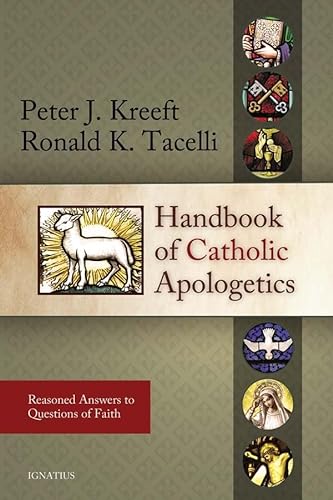 Handbook of Catholic Apologetics: Reasoned Answers to Questions of Faith (9781586172794) by Kreeft, Peter; Tacelli, Fr. Ronald