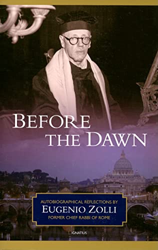 Stock image for Before the Dawn: Autobiographical Reflections by Eugenio Zolli, Former Chief Rabbi of Rome for sale by HPB-Diamond