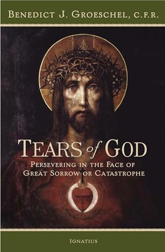 Imagen de archivo de Tears of God: Persevering in the Face of Great Sorrow or Catastrophe a la venta por ThriftBooks-Atlanta