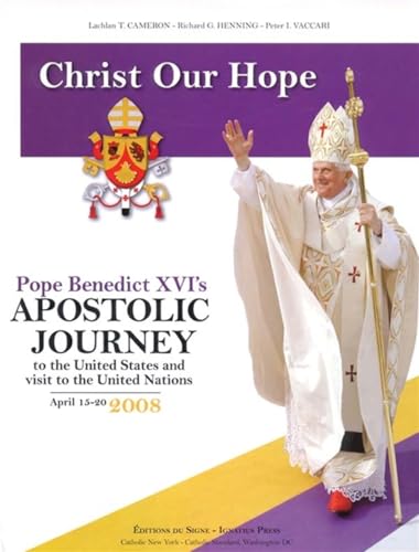 Beispielbild fr Christ Our Hope: Pope Benedict XVI's Apostolic Visit to the United States zum Verkauf von SecondSale