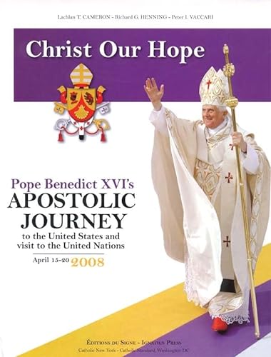 Stock image for Christ Our Hope: Pope Benedict XVI's Apostolic Visit to the United States for sale by SecondSale