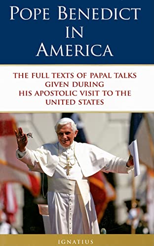 9781586172930: Pope Benedict in America: The Full Texts of Papal Talks Given During His Apostolic Visit to the United States