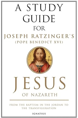 9781586173180: A Study Guide for Joseph Ratzinger's Jesus of Nazareth: From the Baptism in the Jordan to the Transfiguration (Volume 1)