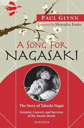 Stock image for A Song for Nagasaki: The Story of Takashi Nagai-Scientist, Convert, and Survivor of the Atomic Bomb for sale by HPB-Ruby
