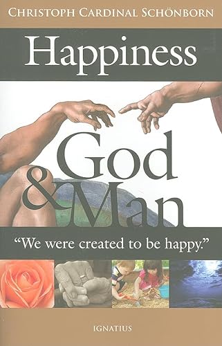 9781586173616: Happiness, God & Man: We Were Created to Be Happy